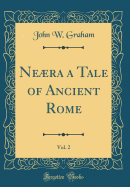 Nera a Tale of Ancient Rome, Vol. 2 (Classic Reprint)