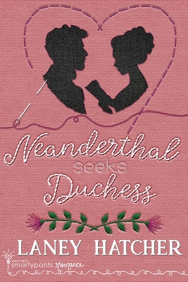 Neanderthal Seeks Duchess - Romance, Smartypants, and Hatcher, Laney