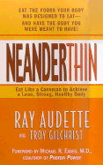 Neanderthin: Eat Like a Caveman to Achieve a Lean, Strong, Healthy Body - Audette, Raymond V, and Gilchrist, Troy, and Gilchrist, Tony