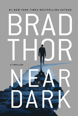 Near Dark: A Thriller - Thor, Brad