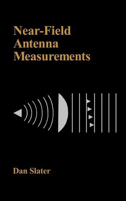 Near-Field Antenna Measurements - Slater, Dan (Preface by)