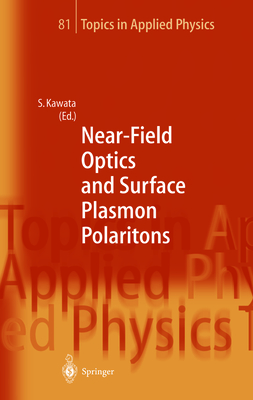 Near-Field Optics and Surface Plasmon Polaritons - Kawata, Satoshi (Editor)