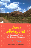 Near Horizons: A Weekender's Guide to Easy Trips from Albuquerque