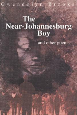 Near-Johannesburg Boy and Other Poems - Brooks, Gwendolyn