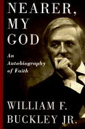 Nearer, My God - Buckley, William F, Jr.