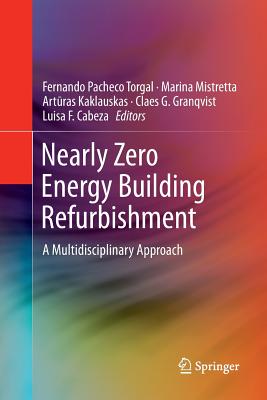 Nearly Zero Energy Building Refurbishment: A Multidisciplinary Approach - Pacheco Torgal, Fernando (Editor), and Mistretta, Marina (Editor), and Kaklauskas, Art ras (Editor)
