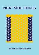 Neat Side Edges: Simple Ways to Keep the Edges of Your Knitted Projects Nice and Tidy