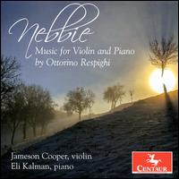Nebbie: Music for Violin and Piano by Ottorino Respighi - Eli Kalman (piano); Jameson Cooper (violin)