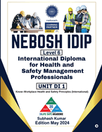 Nebosh Idip Level 6: International Diploma for Health and Safety Management Professionals UNIT DI1