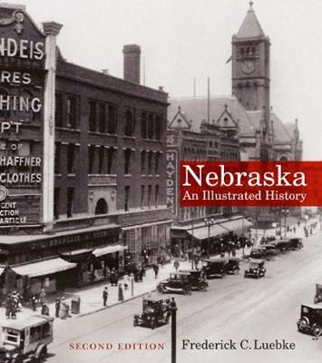 Nebraska: An Illustrated History - Luebke, Frederick C