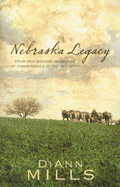 Nebraska Legacy: Four Men Become Husbands of Convenience in the Old West - Mills, DiAnn