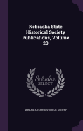 Nebraska State Historical Society Publications, Volume 20