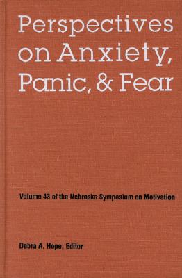 Nebraska Symposium on Motivation, 1995, Volume 43: Perspectives on Anxiety, Panic, and Fear - Nebraska Symposium, and Hope, Debra A (Editor)