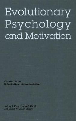 Nebraska Symposium on Motivation, 2000, Volume 47: Evolutionary Psychology and Motivation - Nebraska Symposium, and Leger, Daniel W (Editor), and Kamil, Alan C (Editor)