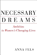 Necessary Dreams: Ambition in Women's Changing Lives