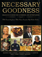 Necessary Goodness: Delicious Cuisine for Gathering and Entertaining