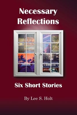 Necessary Reflections: Six Short Stories - 