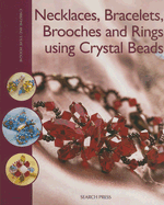 Necklaces, Bracelets, Brooches and Rings Using Crystal Beads: Exquisite Jewellery to Make for Yourself - Hooghe, Christine, and Hooghe, Sylvie, and Rebiffe, Elise (Photographer)