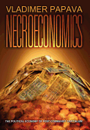 Necroeconomics: The Political Economy of Post-Communist Capitalism