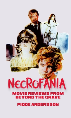 Necrofania: Movie Reviews from Beyond the Grave - Andersson, Pidde