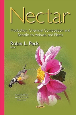 Nectar: Production, Chemical Composition & Benefits to Animals & Plants - Peck, Robin L (Editor)