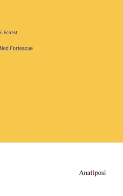 Ned Fortescue - Forrest, E