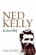 Ned Kelly: A short life