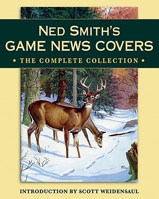 Ned Smith's Game News Covers: The Complete Collection - Weidensaul, Scott