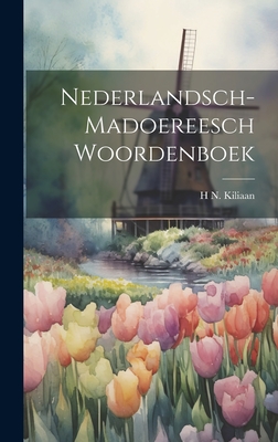 Nederlandsch-Madoereesch Woordenboek - Kiliaan, H N