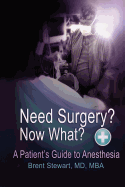 Need Surgery? Now What? a Patient's Guide to Anesthesia