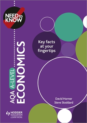 Need to Know: AQA A-level Economics - Horner, David, and Stoddard, Steve