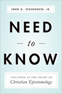 Need to Know: Vocation as the Heart of Christian Epistemology