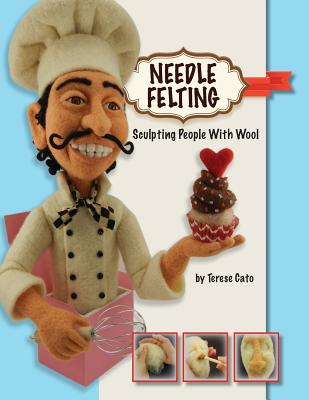 Needle Felting: Sculpting People With Wool - Cato, Terese