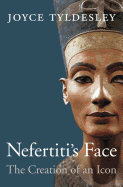 Nefertiti's Face: The Creation of an Icon
