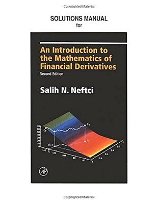 Neftci Solutions Manual to an Introduction to the Mathematics of Financial Derivatives - Warachka, Mitch, and Hogan, Steven, and Neftci, Salih N