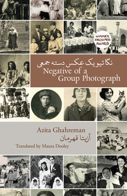 Negative of a Group Photograph - Ghahreman, Azita, and Dooley, Maura (Translated by), and Shakerifar, Elhum (Translated by)