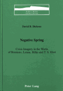 Negative Spring: Crisis Imagery in the Works of Brentano, Lenau, Rilke, and T.S. Eliot