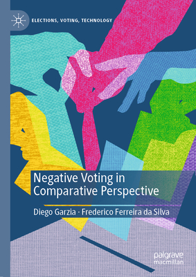 Negative Voting in Comparative Perspective - Garzia, Diego, and Ferreira da Silva, Frederico