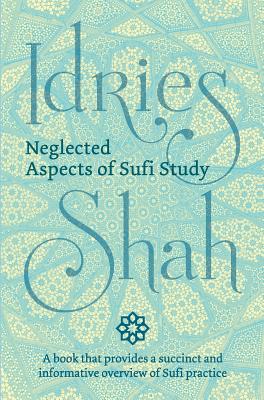 Neglected Aspects of Sufi Studies - Shah, Idries