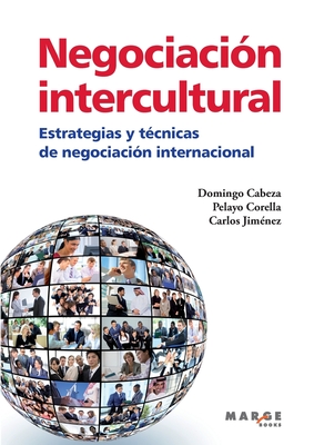 Negociaci?n intercultural. Estrategias y t?cnicas de negociaci?n internacional - Cabeza, Domingo, and Jim?nez, Carlos, and Corella, Pelayo