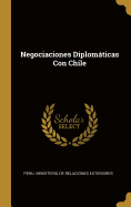 Negociaciones Diplomticas Con Chile