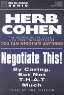 Negotiate This!: By Caring But Not T-H-A-T Much