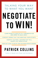 Negotiate to Win!: Talking Your Way to What You Want
