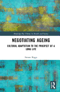 Negotiating Ageing: Cultural Adaptation to the Prospect of a Long Life