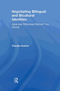 Negotiating Bilingual and Bicultural Identities: Japanese Returnees Betwixt Two Worlds