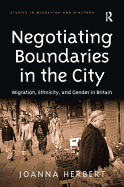 Negotiating Boundaries in the City: Migration, Ethnicity, and Gender in Britain