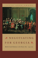 Negotiating for Georgia: British-Creek Relations in the Trustee Era, 1733-1752