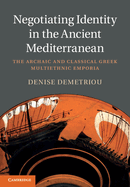 Negotiating Identity in the Ancient Mediterranean: The Archaic and Classical Greek Multiethnic Emporia