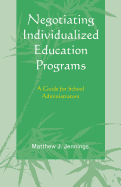 Negotiating Individualized Education Programs: A Guide for School Administrators