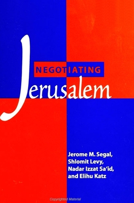 Negotiating Jerusalem - Segal, Jerome M, and Katz, Elihu, and Levy, Shlomit